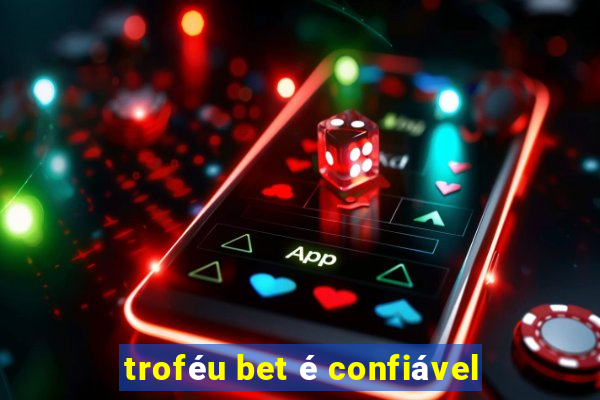 troféu bet é confiável